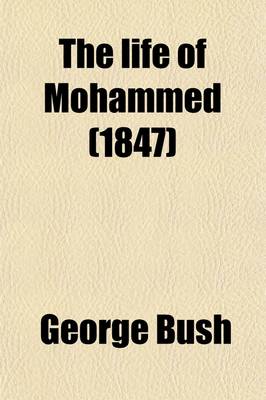 Book cover for The Life of Mohammed; Founder of the Religion of Islam, and of the Empire of the Saracens