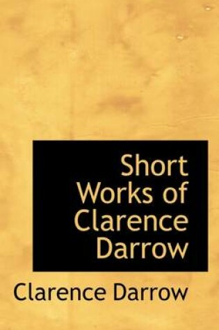 Cover of Short Works of Clarence Darrow