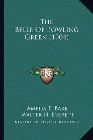 Cover of The Belle of Bowling Green (1904) the Belle of Bowling Green (1904)