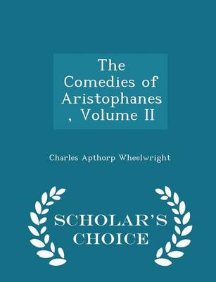 Book cover for The Comedies of Aristophanes, Volume II - Scholar's Choice Edition