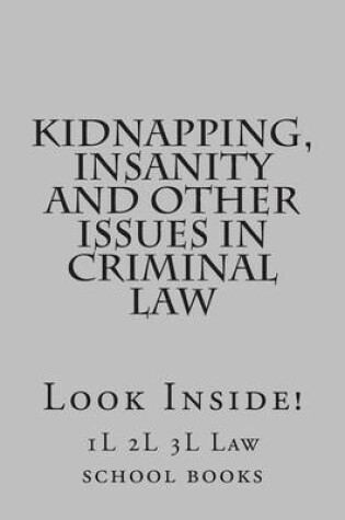 Cover of Kidnapping, Insanity and Other Issues in Criminal Law