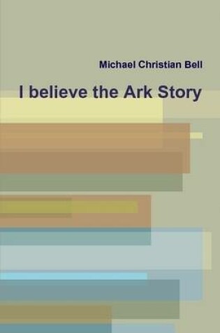 Cover of I Believe the Ark Story