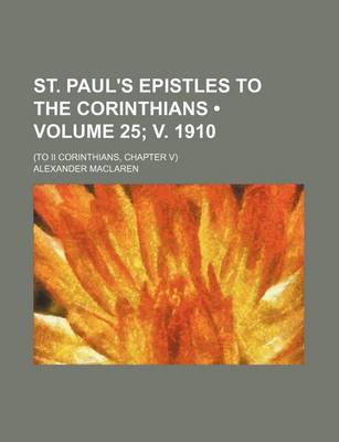 Book cover for St. Paul's Epistles to the Corinthians (Volume 25; V. 1910); (To II Corinthians, Chapter V)