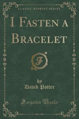 Book cover for I Fasten a Bracelet (Classic Reprint)