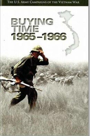 Cover of U.S. Army Campaigns of the Vietnam War: Buying Time, 1965-1966