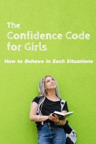 Cover of The Confidence Code for Girls