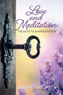 Book cover for Love and Meditation: The Keys to Manifestation