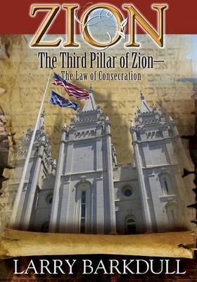 Cover of The Pillars of Zion Series - The Third Pillar of Zion-The Law of Consecration (B