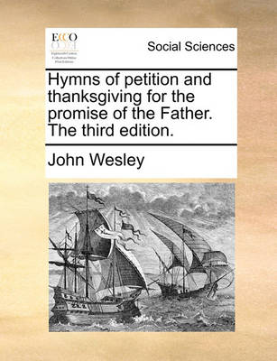 Book cover for Hymns of Petition and Thanksgiving for the Promise of the Father. the Third Edition.