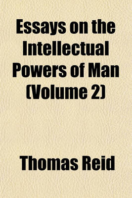 Book cover for Essays on the Intellectual Powers of Man (Volume 2)