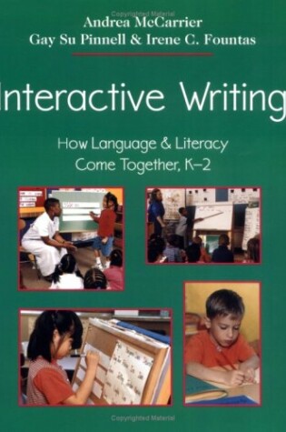 Cover of Interactive Writing: How Language and Literacy Come Together, K-2