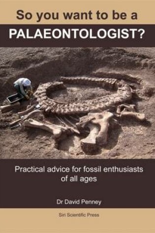 Cover of So You Want to be a Palaeontologist?