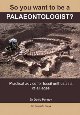 Book cover for So You Want to be a Palaeontologist?
