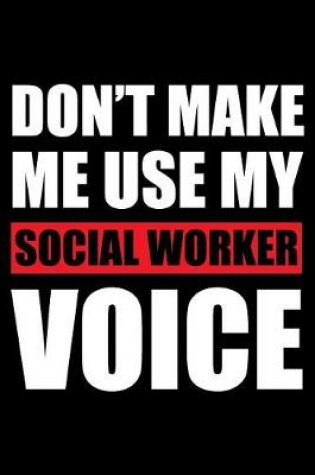 Cover of Don't Make Me Use My Social Worker Voice
