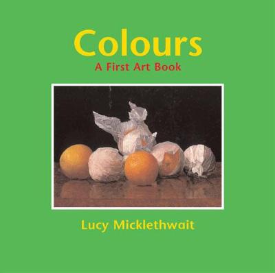 Cover of Colours: A First Art Book