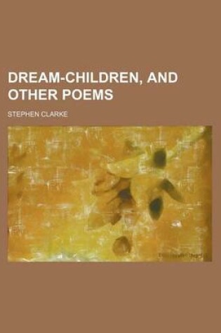 Cover of Dream-Children, and Other Poems