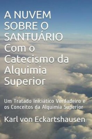 Cover of A NUVEM SOBRE O SANTUARIO Com o Catecismo da Alquimia Superior