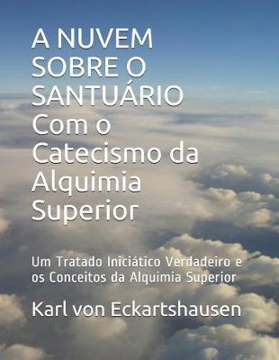 Book cover for A NUVEM SOBRE O SANTUARIO Com o Catecismo da Alquimia Superior