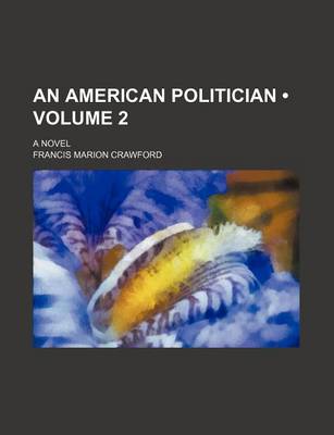 Book cover for An American Politician (Volume 2); A Novel