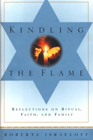 Cover of Kindling the Flame: Reflections on Ritual, Faith and Family