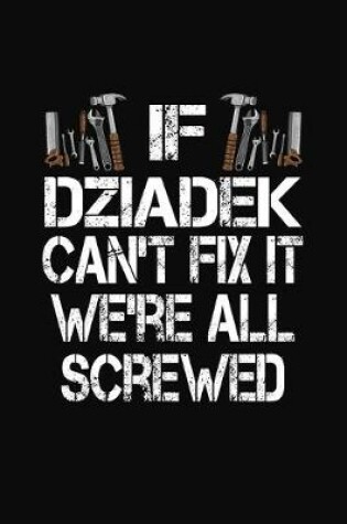 Cover of If Dziadek Can't Fix We're All Screwed