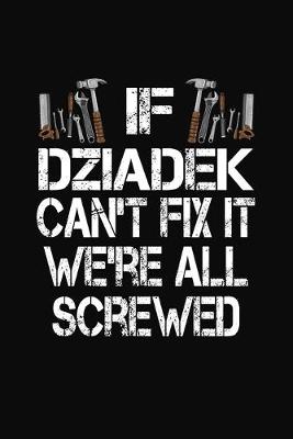 Book cover for If Dziadek Can't Fix We're All Screwed