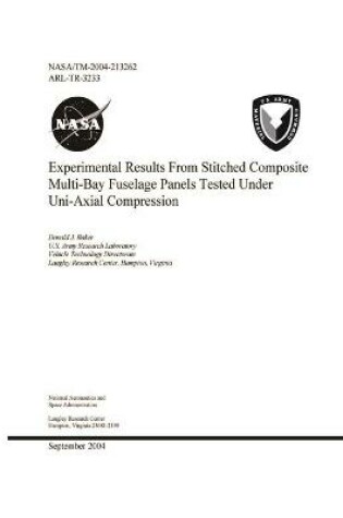 Cover of Experimental Results From Stitched Composite Multi-Bay Fuselage Panels Tested Under Uni-Axial Compression
