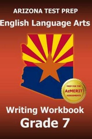 Cover of Arizona Test Prep English Language Arts Writing Workbook Grade 7