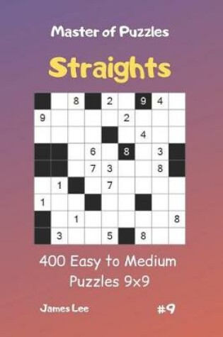 Cover of Master of Puzzles Straights - 400 Easy to Medium Puzzles 9x9 Vol.9