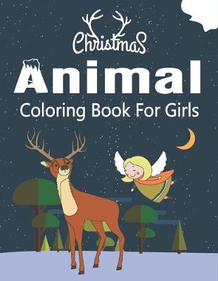 Book cover for Christmas Animal Coloring Book for Girls