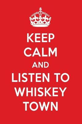 Book cover for Keep Calm and Listen to Whiskey Town