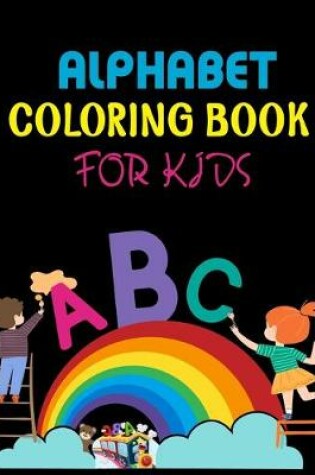 Cover of Alphabet Coloring Book For Kids