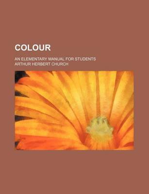 Book cover for Colour; An Elementary Manual for Students