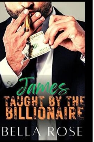 Cover of James Taught By The Billionaire