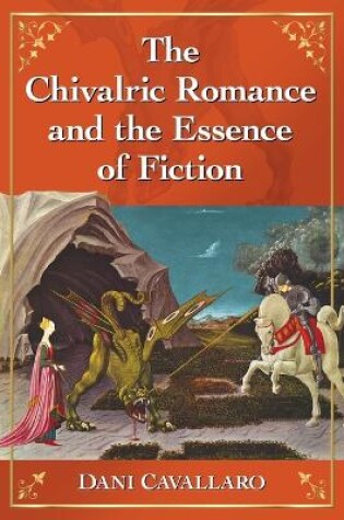 Cover of The Chivalric Romance and the Essence of Fiction