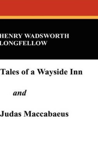 Cover of Tales of a Wayside Inn and Judas Maccabaeus