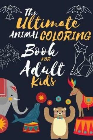 Cover of The ultimate animal coloring book for adult kids