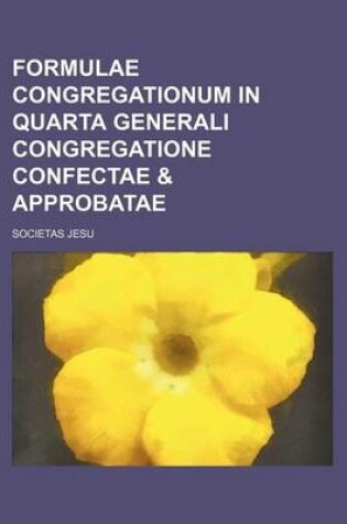 Cover of Formulae Congregationum in Quarta Generali Congregatione Confectae & Approbatae