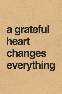 Book cover for A Grateful Heart Changes Everything