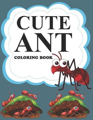 Book cover for Cute Ant Coloring Book