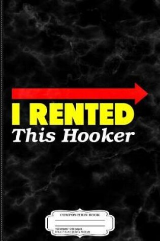 Cover of I Rented This Hooker Composition Notebook