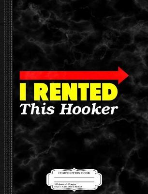 Book cover for I Rented This Hooker Composition Notebook