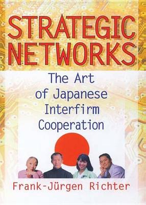 Book cover for Strategic Networks: The Art of Japanese Interfirm Cooperation