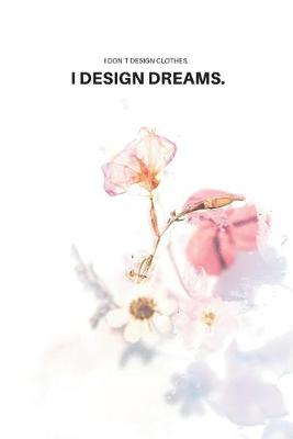 Book cover for I don´t design clothes. I design dreams.