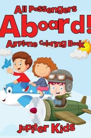 Cover of All Passengers Aboard! Airplane Coloring Book
