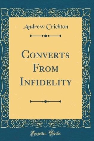 Cover of Converts from Infidelity (Classic Reprint)