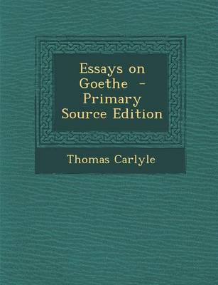 Book cover for Essays on Goethe - Primary Source Edition