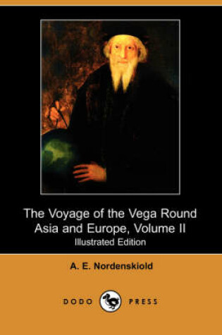 Cover of The Voyage of the Vega Round Asia and Europe, Volume II (Illustrated Edition) (Dodo Press)