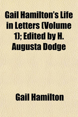 Book cover for Gail Hamilton's Life in Letters (Volume 1); Edited by H. Augusta Dodge