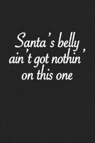 Cover of Santa's Belly Ain't Got Nothin' on This One